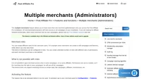 Have Multiple administrators who can access the Post Affiliate Pro installation. Activate feature, create different roles, add a new merchants. Read more.