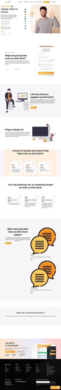 Nag-aalok ang Liveagent ng isang libreng paglilipat mula Zoho Desk na buong gagawin ng aming technical support staff. Ang paglilipat ng iyong data mula sa Zoho Desk patungo sa LiveAgent ay mabilis, ligtas, at walang bayad.