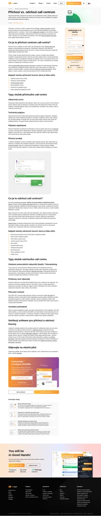 Pokud jde o call centra, existují příchozí a odchozí call centra, která používají pokročilý software pro zvýšení efektivity.