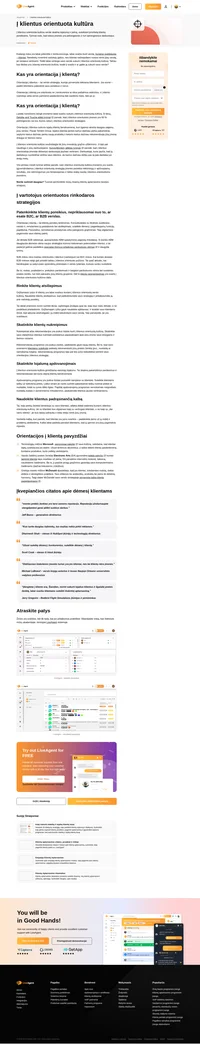 Orientacija į klientus – tai verslo strategija, kurioje klientai yra svarbesni už visus kitus dalykus. Tai pagalbos klientams teikimas, siekiant kad jie patenkintų visus savo poreikius ir norus.