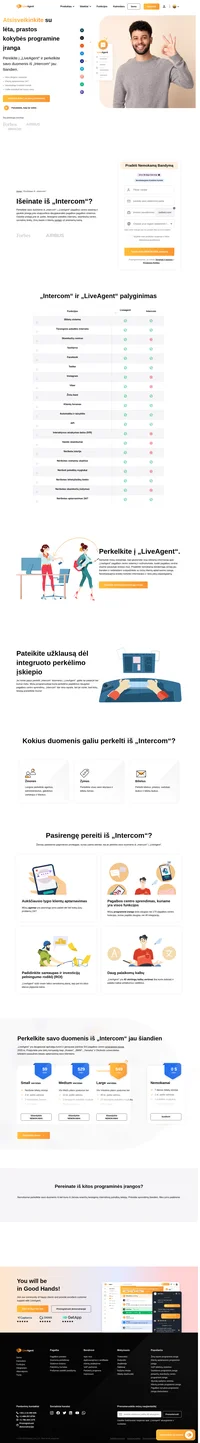 „LiveAgent“ siūlo nemokamą „Intercom“ perkėlimą, kurį pilnai įvykdo mūsų techninės pagalbos darbuotojai. Perkelti duomenis iš „Intercom“ į „LiveAgent“ yra greita.