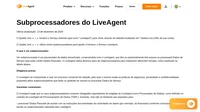 Um subprocessador é um processador de dados terceirizado, comprometido com o LiveAgent, que têm ou potencialmente terá acesso aos dados ou irá processar os Dados de Serviços.