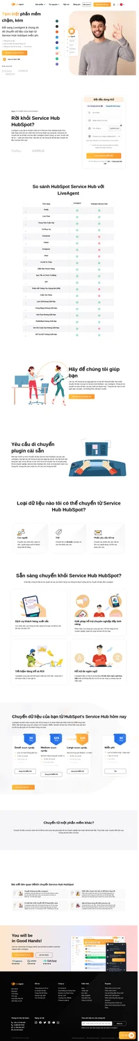 LiveAgent cung cấp di chuyển miễn phí từ service hub Hubspot được thực hiện hoàn toàn bởi các nhân viên hỗ trợ kỹ thuật của chúng tôi. Tìm hiểu thêm về di chuyển dữ liệu của bạn.